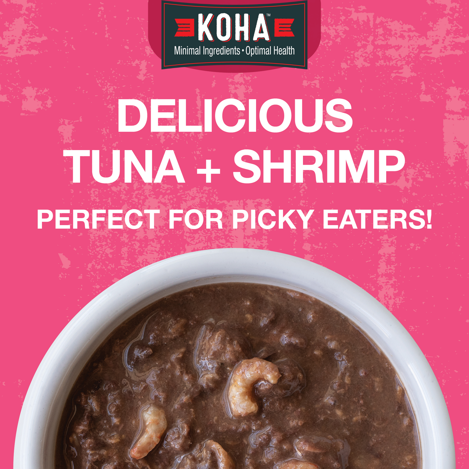 Graphic showing a bowl of Poké  bowl food in a white bowl on a pink textured background with the KOHA logo and the words Delicious Tuna & Shrimp perfect for picky eaters!
