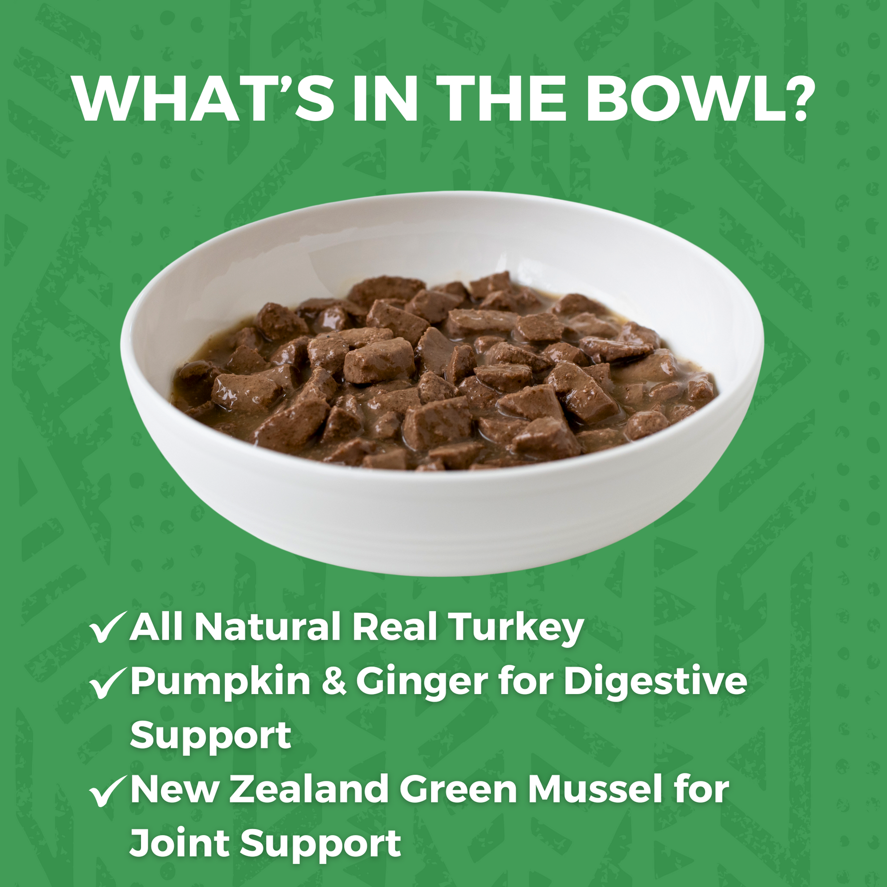 Bowl of KOHA stew that says "What's in the Bowl?" and bullets that say All Natural Real Turkey, Pumpkin & Ginger for Digestive Support and New Zealand Green Mussel for Joint Support