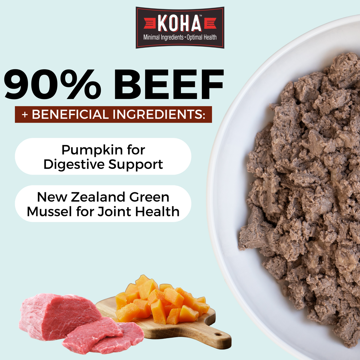 Graphic with a light blue background and a KOHA logo at the top. There is half a bowl of paté textured dog food in a white bowl on the side and images of meat and pumpkin at the bottom. The copy says 90% Beef plus beneficial ingredients and pumpkin for digestive support and new zealand green mussel for joint health.